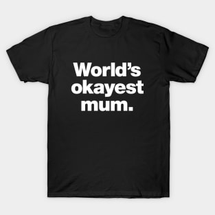 World's okayest mum. (UK English edition) T-Shirt